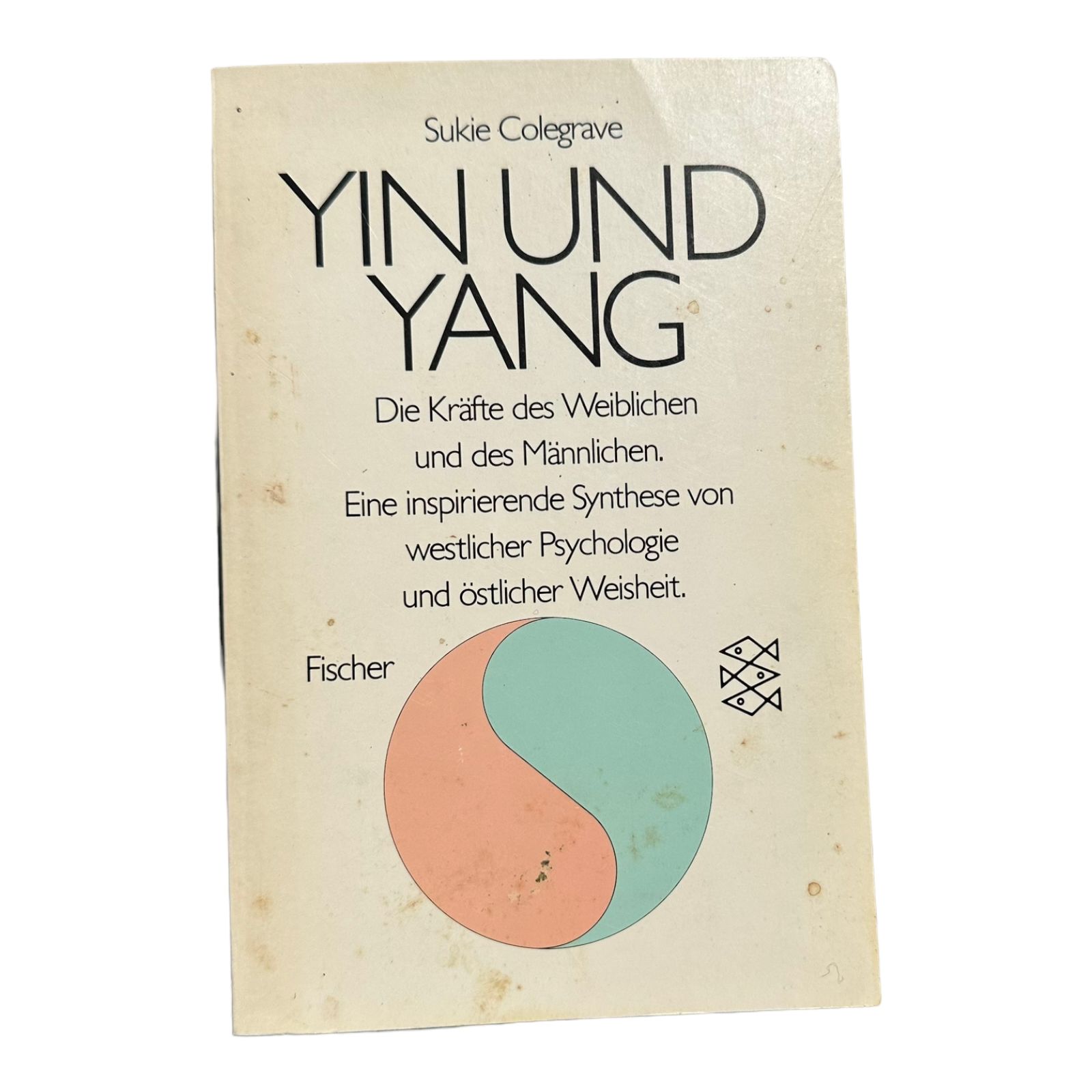 6387 Sukie Colegrave YIN UND YANG d. Kräfte d. Weibl. u.d. Männl. ; e. inspi